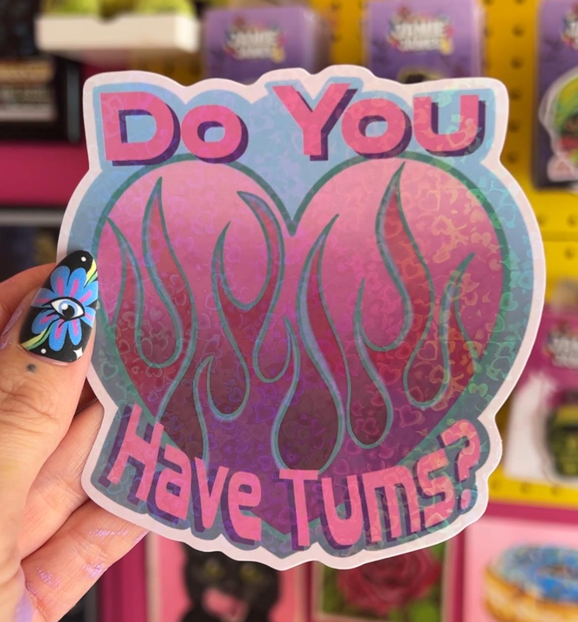 Do You Have Tums? Y2k Holographic Sticker